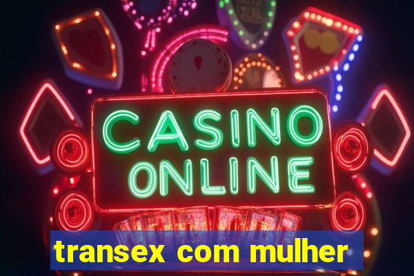 transex com mulher